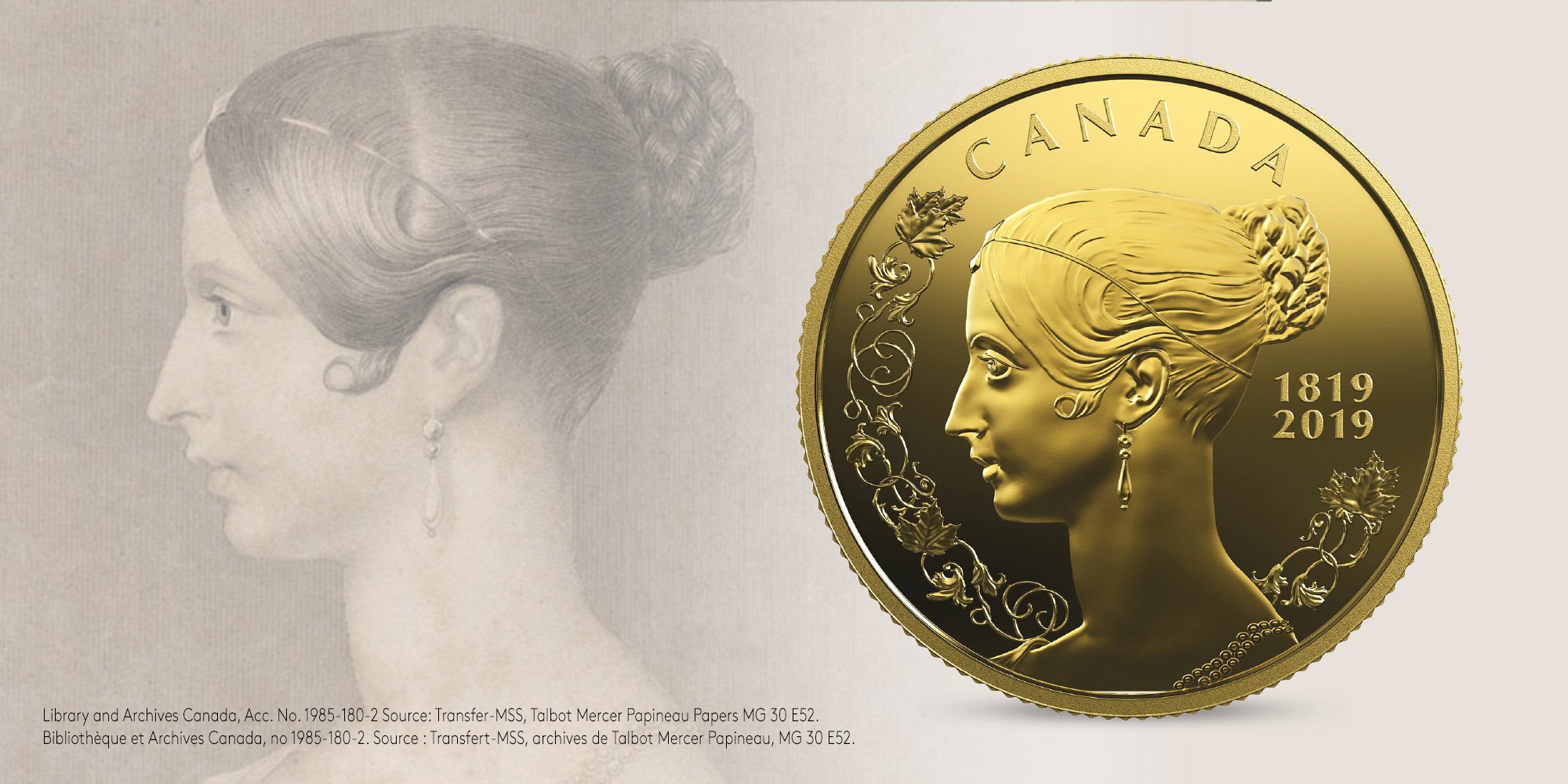The original portrait (c. 1842-1850) was drawn by R.J. Lane. It exudes classic Victorian elegance and is framed with a decorative pattern typical of that era. Mint engravers took their inspiration from the original garland and reinterpreted it for this new 2019 $10 pure gold coin, adding some maple leaves to give this bicentennial tribute to Queen Victoria a true Canadian touch.